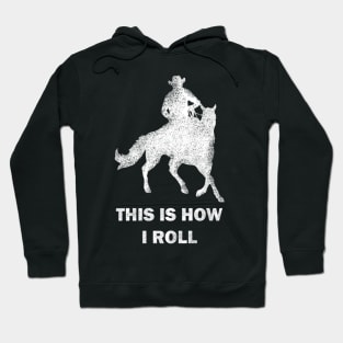 THIS IS HOW I ROLL Hoodie